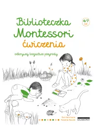 Biblioteczka Montessori. �wiczenia. Odkrywaj bogactwo przyrody