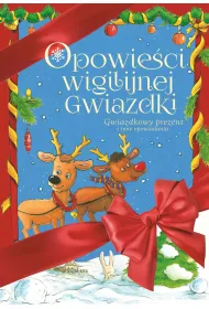 Opowie�ci wigilijnej gwiazdki. Gwiazdkowy prezent i inne opowiadania