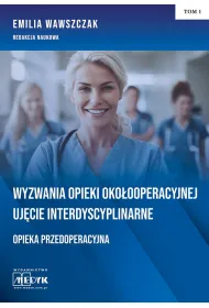Wyzwania Opieki Oko�ooperacyjnej Uj�cie Interdyscyplinarne Opieka Przedoperacyjna Tom 1