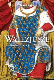 Walezjusze. Kr�lowie Francji 1328-1589