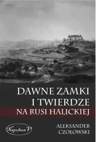 Dawne zamki i twierdze na Rusi Halickiej
