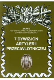 7 Dywizjon Artylerii Przeciwlotniczej Zarys Historii Wojennej Pu�k�w Polskich w Kampanii Wrze�niowej