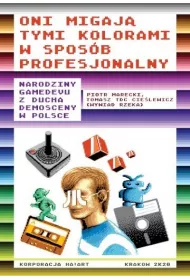 Oni migaj� tymi kolorami w spos�b profesjonalny. Narodziny gamedevu z ducha demosceny w Polsce