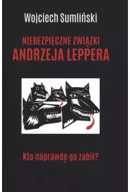 Niebezpieczne zwizki Andrzeja Leppera