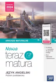 Nowa Teraz matura. J�zyk angielski. Arkusze maturalne Poziom podstawowy. Do matury 2024