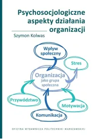 Psychosocjologiczne aspekty dzia�ania organizacji