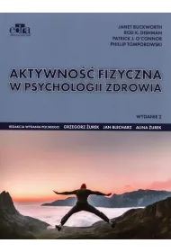 Aktywno�� fizyczna w psychologii zdrowia. Wydanie 2