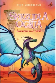 Zaginiony kontynent. Saga Skrzyd�a ognia. Ksi�ga 11