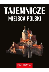 �wiat niezwyk�y. Tajemnicze miejsca Polski