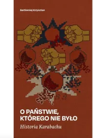 Historia Karabachu. O pa�stwie, kt�rego nie by�o