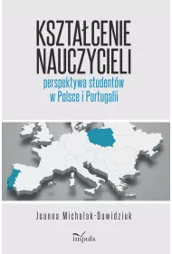 Kszta�cenie nauczycieli perspektywa student�w w Polsce i Portugalii
