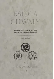 Ksi�ga chwa�y powsta�czych pu�k�w piechoty Trzeciego Powstania �l�skiego