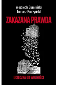 Zakazana prawda. Ucieczka od wolnoci