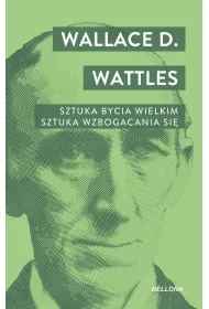 Sztuka bycia wielkim. Sztuka wzbogacania si�