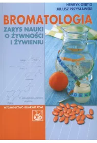 Bromatologia. Zarys nauki o �ywno�ci i �ywieniu