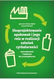 Ekoprojektowanie opakowa� i jego rola w realizacji za�o�e� cyrkularno�ci: uwarunkowania i implikacje dla przedsi�biorstw