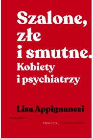 Szalone, z�e i smutne. Kobiety i psychiatrzy
