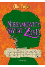 Niesamowity �wiat Zosi. Nowe opowiadania filozoficzne dla dzieci