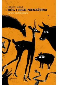 B�g i Jego mena�eria.�Summa zooteologiczna