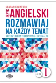 J�zyk angielski A2-B2. Rozmawiaj na ka�dy temat. Repetytorium tematyczno-leksykalne. Cz�� 1
