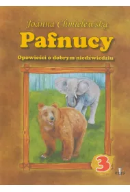Pafnucy. Opowieci o dobrym niedwiedziu. Cz 3