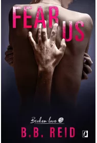 Fear us. Broken love. Tom 3