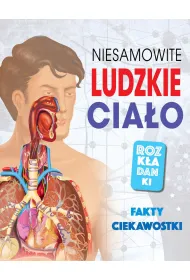 Niesamowite ludzkie cia�o. Fakty, ciekawostki. Rozk�adanki