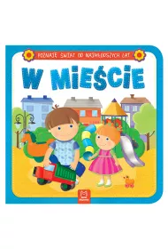 Poznaj� �wiat od najm�odszych lat. W mie�cie