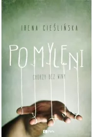 Pomyleni. Chorzy bez winy