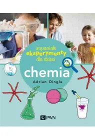 Wspania�e eksperymenty dla dzieci. Chemia