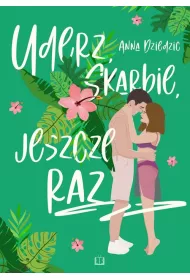 Uderz, skarbie, jeszcze raz