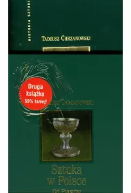 Sztuka w Polsce od Piast�w do Jagiellon�w / Sztuka w Polsce od I do III Rzeczypospolitej