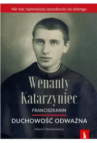Wenanty Katarzyniec. Duchowo�� odwa�na