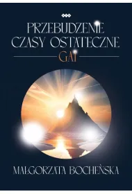 Przebudzenie Czasy ostateczne. Gai