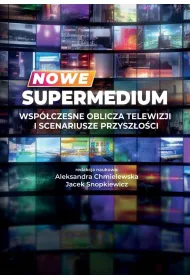 Nowe supermedium. Wsp�czesne oblicza telewizji..