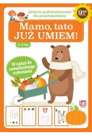 Mamo, tato, ju� umiem! Zadania grafomotoryczne dla przedszkolak�w 3-5 lat