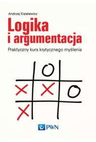 Logika i argumentacja. Praktyczny kurs krytycznego my�lenia