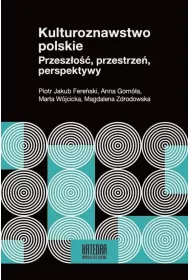 Kulturoznawstwo polskie. Przesz�o��, przestrze�, perspektywy