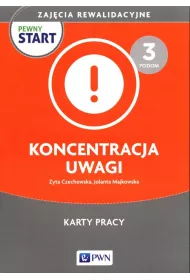 Pewny start. Zajcia rewalidacyjne. Koncentracja uwagi. Karty pracy. Poziom 3