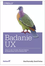 Badanie UX. Praktyczne techniki projektowania bezkonkurencyjnych produkt�w