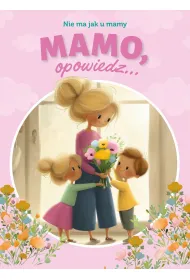 Mamo, opowiedz... Nie ma jak u mamy
