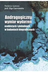 Andragogiczny wymiar wydarze� osobistych i globalnych w badaniach biograficznych