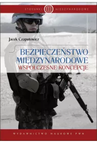 Bezpiecze�stwo mi�dzynarodowe. Wsp�czesne koncepcje
