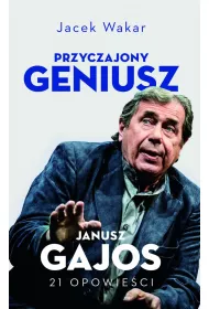 Przyczajony geniusz. Opowie�ci o Januszu Gajosie