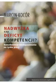 Nadwy�ka czy deficyt kompetencji przyczyny i konsekwencje niedopasowania na rynku pracy