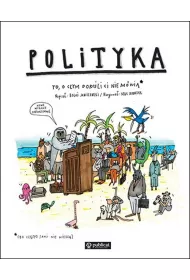 Polityka. To, o czym doroli Ci nie mwi