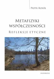 Metafizyki wsp�czesno�ci. Refleksje etyczne