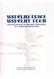 Wsp�lna praca wsp�lny plon Sukces sp�ki paliwowej Gazolina w II Rzeczypospolitej