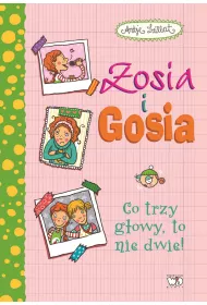 Zosia i Gosia. Co trzy g�owy, to nie dwie!