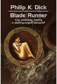 Blade Runner. Czy androidy marz� o elektrycznych owcach